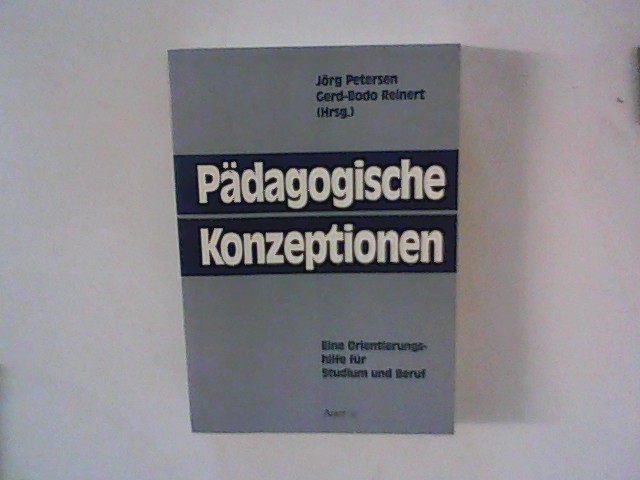 Pädagogische Konzeptionen: Ein Leitfaden für Studium und Weiterbildung - Petersen, Jörg und Gerd B Reinert