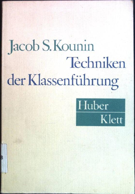 Techniken der Klassenführung. Abhandlungen zur pädagogischen Psychologie ; Bd. 6 - Kounin, Jacob S. (Verfasser)