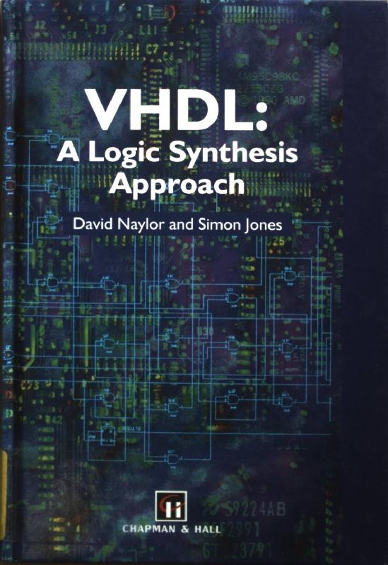 VHDL: A logic synthesis approach. - Naylor, D. and S. Jones