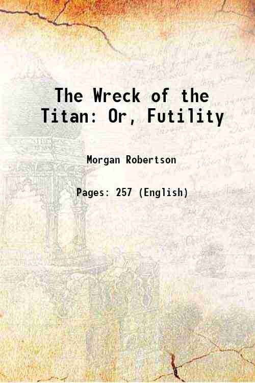 The Wreck of the Titan Or, Futility 1912 de Robertson New Softcover (2018) Gyan Books
