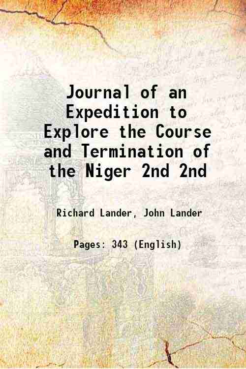 Journal of an Expedition to Explore the Course and Termination of the Niger Volume 2nd 1832 - Richard Lander, John Lander