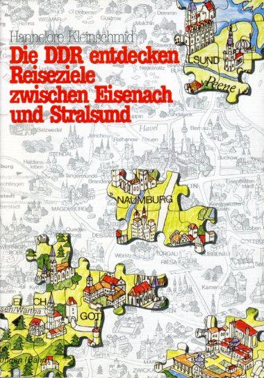 Die DDR entdecken. Reiseziele zwischen Eisenach und Stralsund. - Kleinschmid, Hannelore