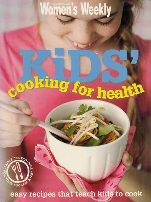 The Australian Women's Weekly Kids Cooking for Health. Easy Recipes