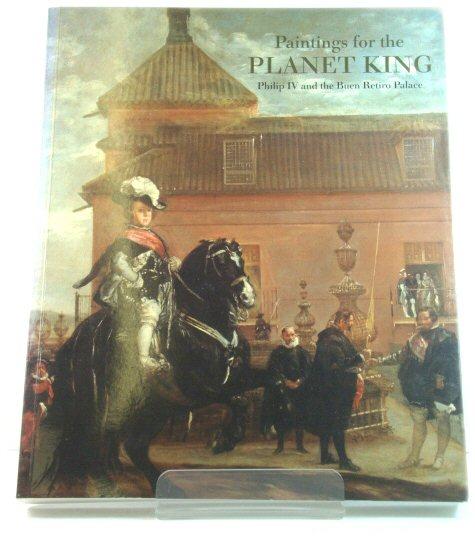 Paintings for the Planet King: Philip IV and the Buen Retiro Palace - de Los Cobos, AndrEs Ubeda (ed.)