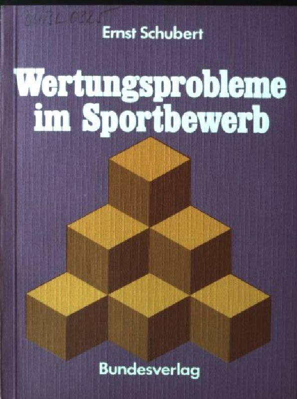 Wertungsprobleme im Sportbewerb : e. erkenntnis-analyt., sozio-krit. Studie über d. Grundlagen d. Wertung als Beitr. zu d. Olymp. Spielen 1980. Theorie und Praxis der Leibesübungen ; Bd. 48 - Schubert, Ernst