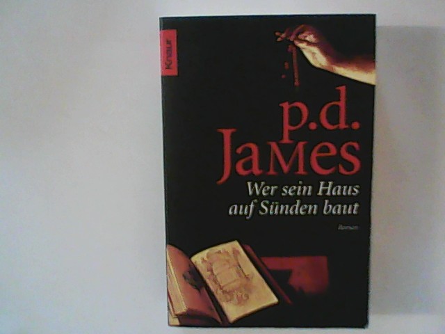 Wer sein Haus auf Sünden baut : Roman. Aus dem Engl. von Christa E. Seibicke. - James, P. D.