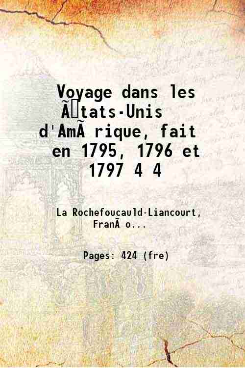 Voyage dans les États-Unis d'Amérique, fait en 1795, 1796 et 1797 Volume 5 1799 - La Rochefoucauld-Liancourt