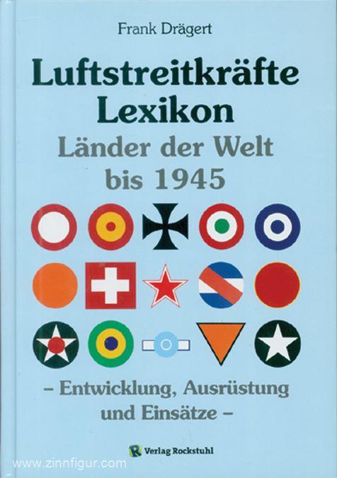 Luftstreitkräftelexikon bis 1945. Länder der Welt bis 1945. Entwicklung, Ausrüstung und Einsätze. - Drägert, F.