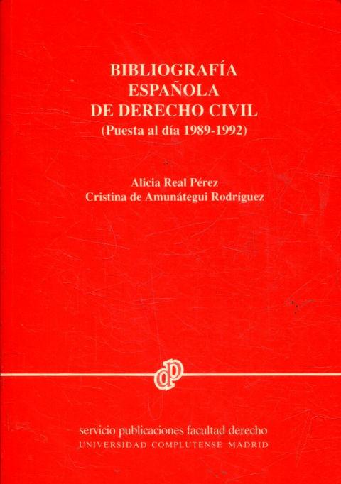BIBLIOGRAFIA ESPAÑOLA DE DERECHO CIVIL (PUESTA A DIA 1989-1992). - REAL PEREZ Alicia.
