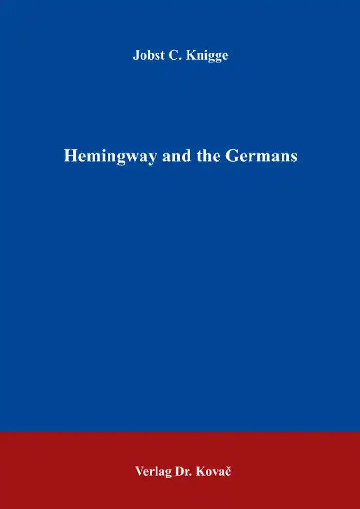 Hemingway and the Germans, - Jobst C. Knigge