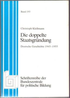 Die doppelte Staatsgründung. Deutsche Geschichte 1945-1955. - Kleßmann, Christoph