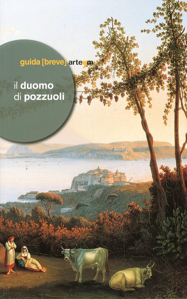 Il Duomo di Pozzuoli. [Guida Breve] - Middione Roberto