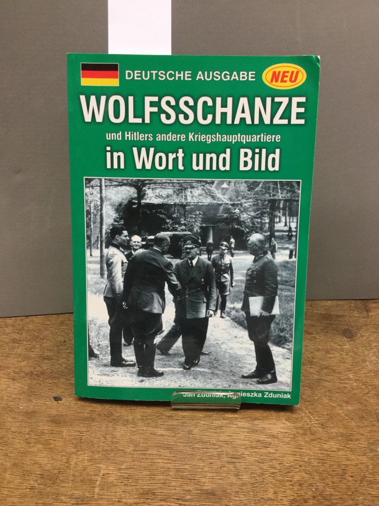 Wolfsschanze und Hitlers andere Kriegshauptquartiere in Wort und Bild. - Zduniak, Jan (Verfasser) und Agnieszka (Mitwirkender) Zduniak