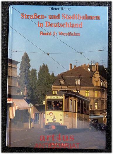 Straßen- und Stadtbahnen in Deutschland; Bd. 3., Westfalen : (ohne Ruhrgebiet) - Höltge, Dieter