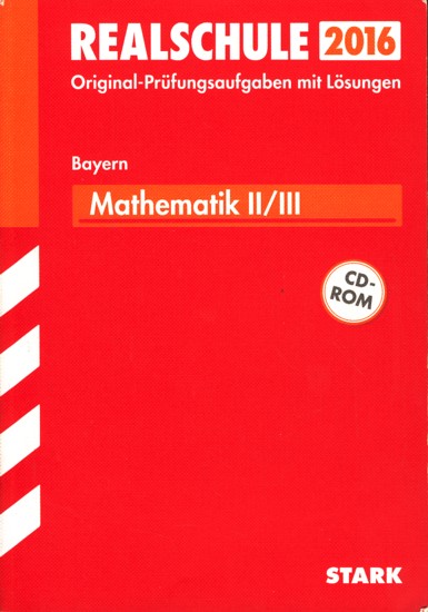 Realschule 2016 Original-Prüfungsaufgaben mit Lösungen ~ Mathematik II/III - Bayern 2010-2015 : Mit CD-ROM. - Diverse