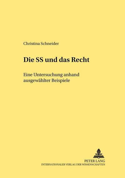 Die SS und «das Recht» : Eine Untersuchung anhand ausgewählter Beispiele - Christina Schneider