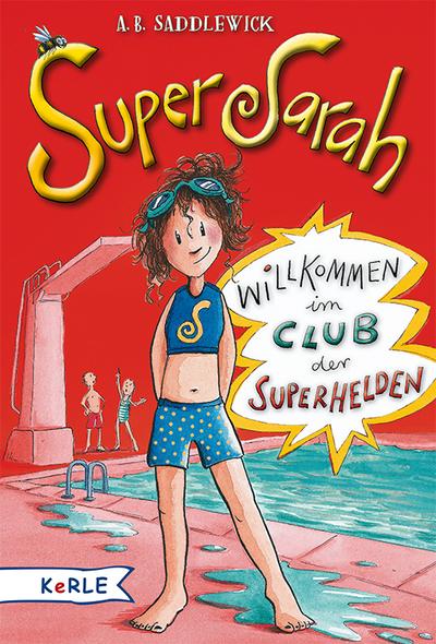 Super Sarah: Willkommen im Club der Superhelden : Willkommen im Club der Superhelden - A. B. Saddlewick