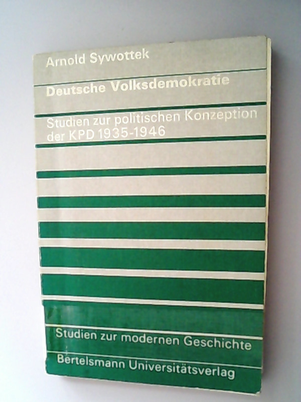 Deutsche Volksdemokratie : Studien z. polit. Konzeption d. KPD 1935 - 1946. - Sywottek, Arnold,