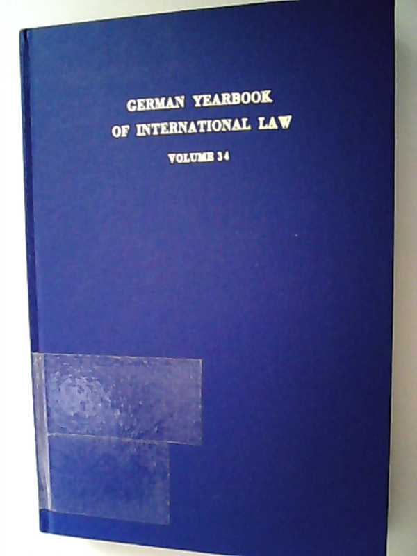 German Yearbook of International Law / Jahrbuch für Internationales Recht.: Vol. 34 (1991). - Delbrück, Jost, Rainer Hofmann und Andreas Zimmermann,