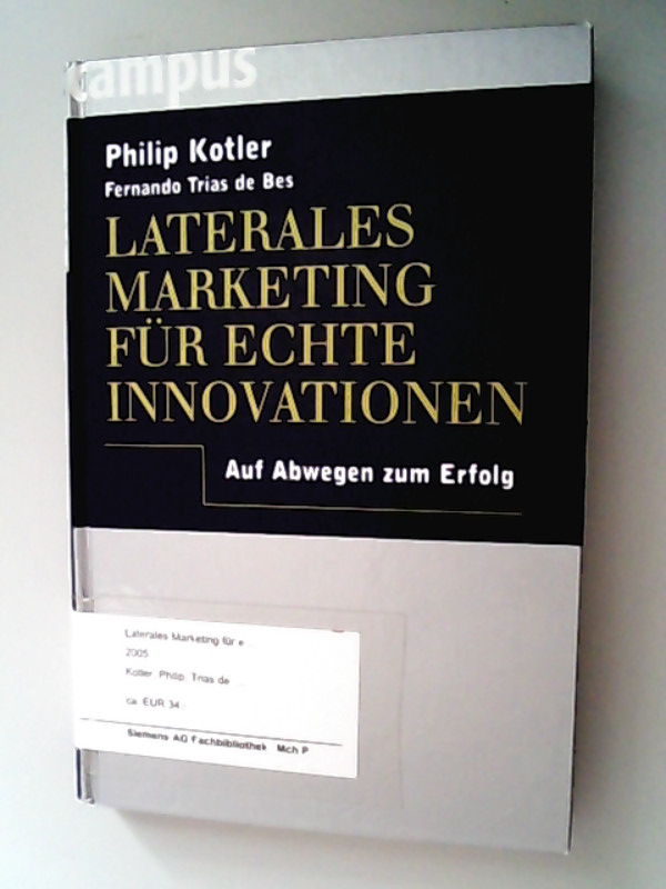 Laterales Marketing für echte Innovationen. Auf Abwegen zum Erfolg. - Kotler, Philip, Fernando Trias de Bes und Birgit Schöbitz,