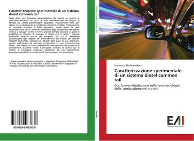 Caratterizzazione sperimentale di un sistema diesel common rail : Con breve introduzione sulle fenomenologie della combustione nei motori - Francesco Maria Ventura