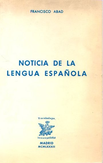 Noticia de la lengua española . - Abad Nebot, Francisco