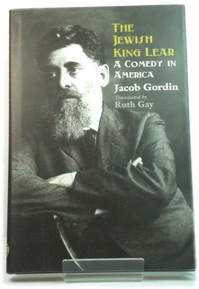 The Jewish King Lear: A Comedy in America - Gordin, Jacob