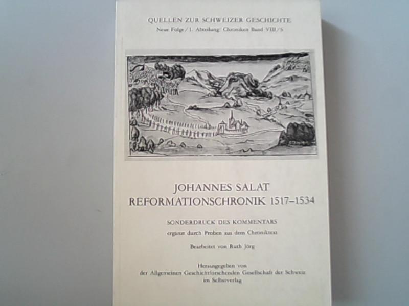 Salat, Johannes: Reformationschronik Teil: Bd. 3., Kommentar Quellen zur Schweizer Geschichte. - Jörg, Ruth,