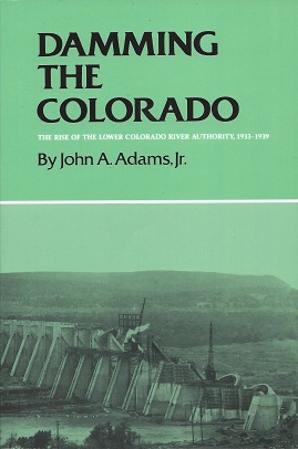 Damming the Colorado - Adams Jr., John A.