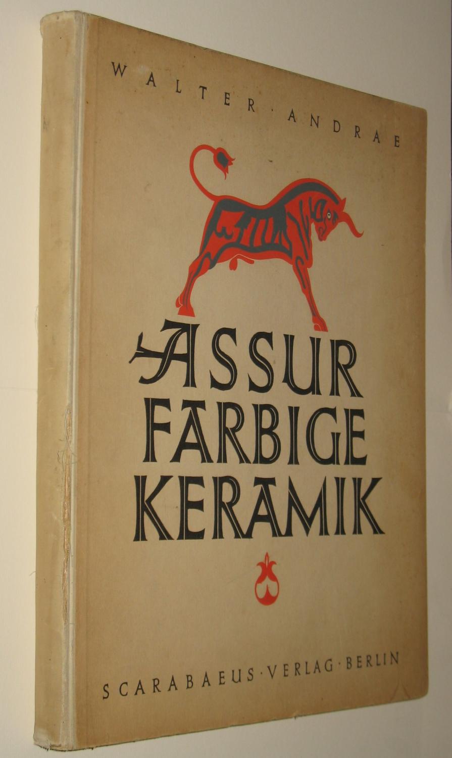 Farbige Keramik aus Assur und ihre Vorstudien in Farbige Keramik aus Assur und ihre Vorstudien in