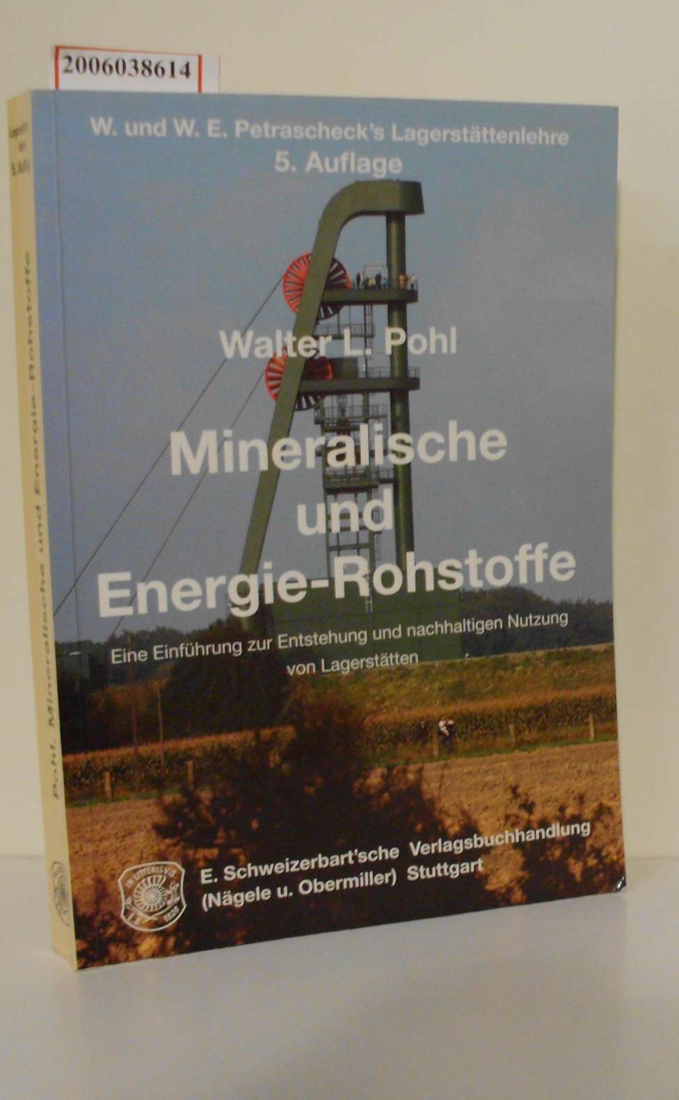 Mineralische und Energie-Rohstoffe Eine Einführung zur Entstehung und nachhaltigen Nutzung von Lagerstätten - Walter L. Pohl