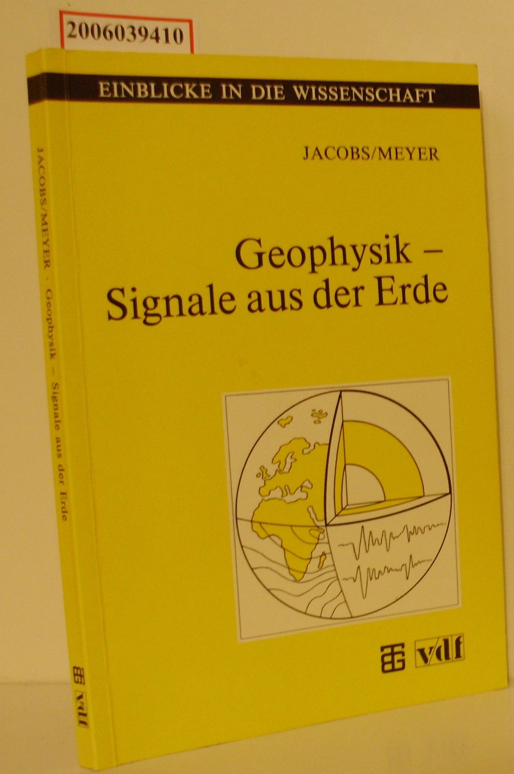 Geophysik - Signale aus der Erde Sammlung Einblicke in die Wissenschaft - Franz Jacobs / Helmut Meyer