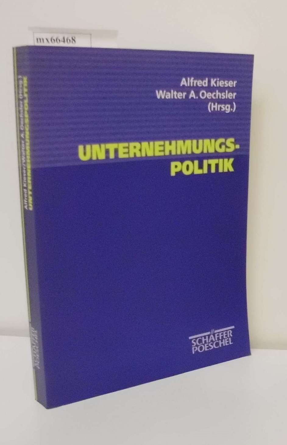Unternehmungspolitik Alfred Kieser/Walter A. Oechsler - Kieser, Alfred [Hrsg.]