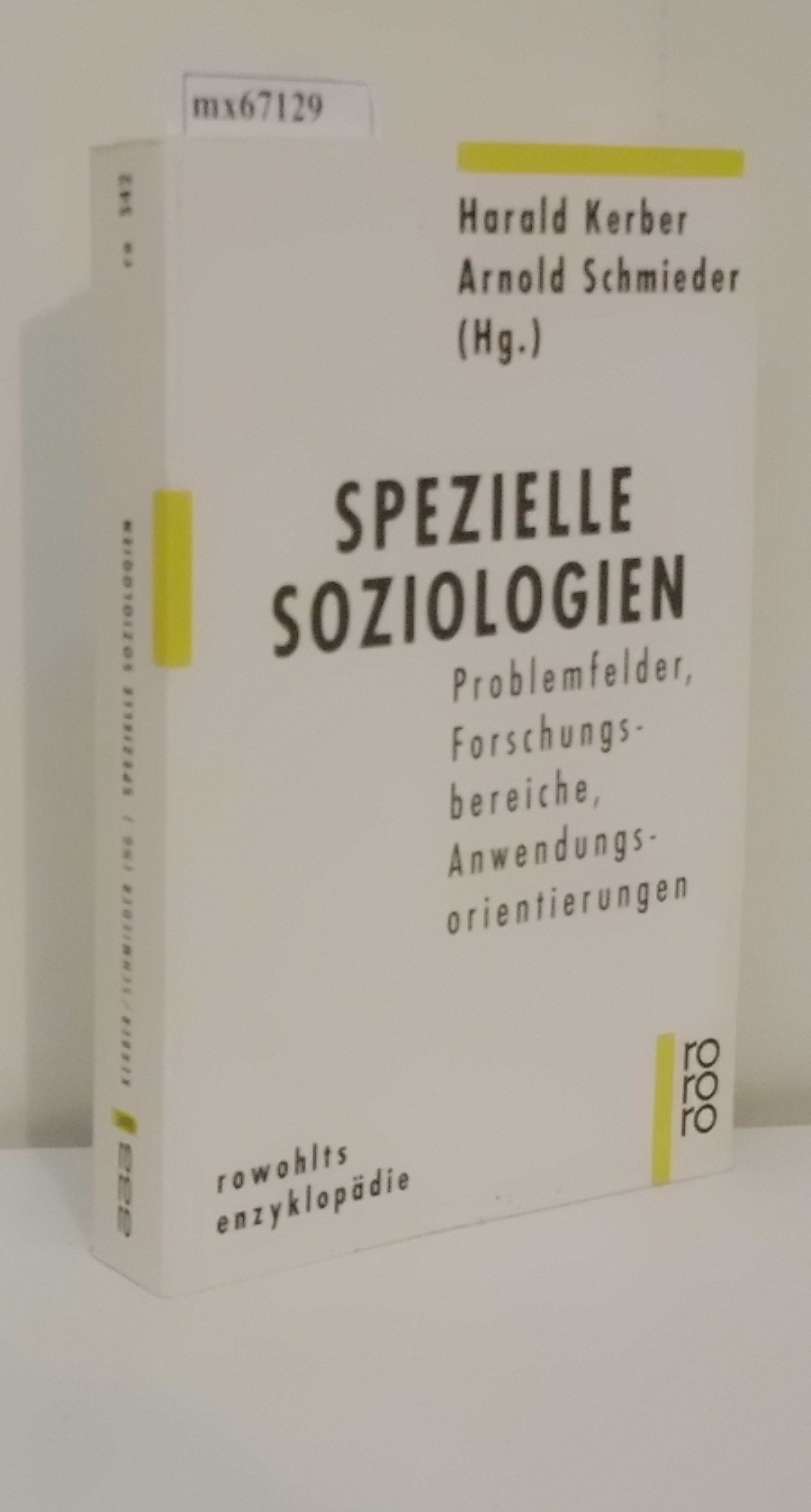 Spezielle Soziologien Problemfelder, Forschungsbereiche, Anwendungsorientierungen / Harald Kerber Arnold Schmieder (Hg.) - Kerber, Harald [Hrsg.]