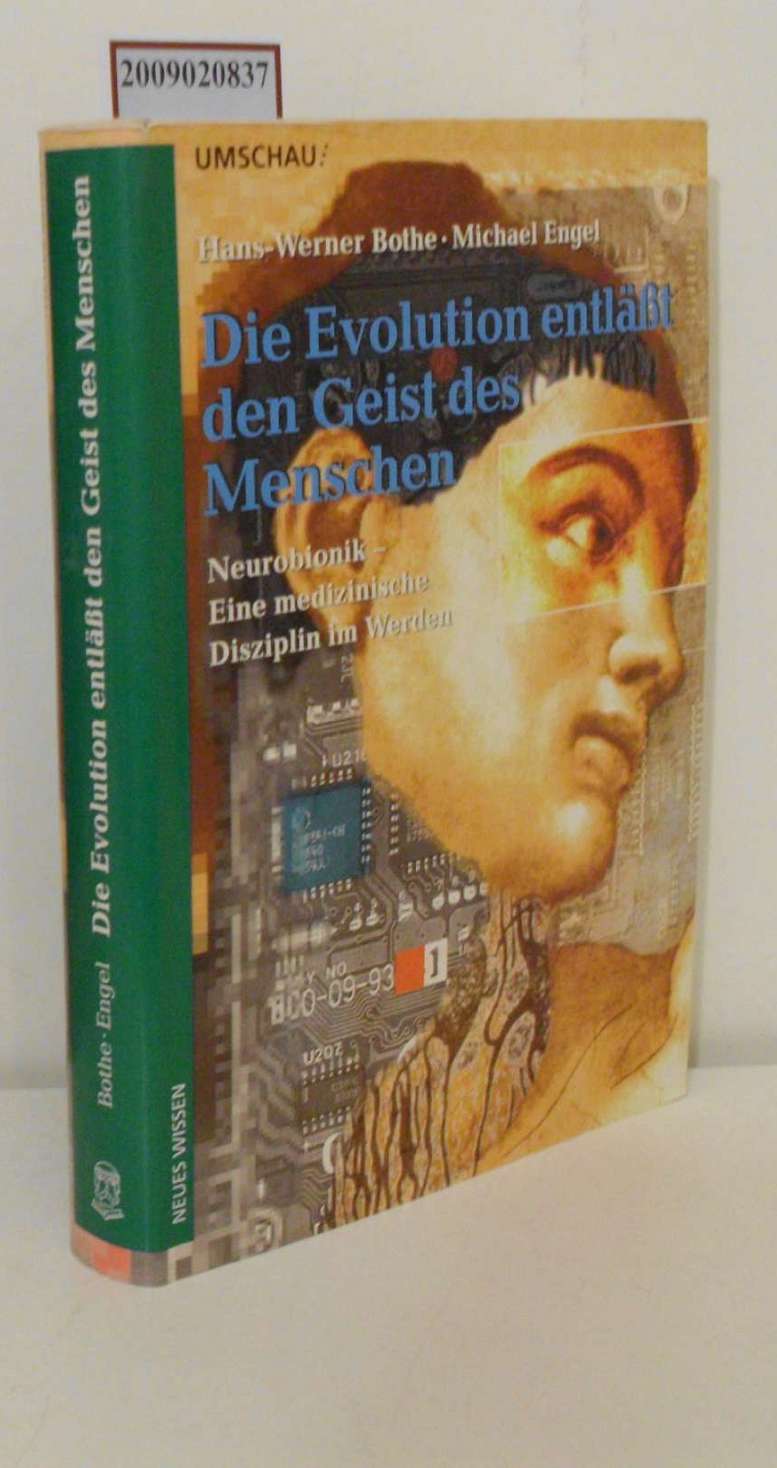 Die Evolution entlässt den Geist des Menschen Neurobionik - eine medizinische Disziplin im Werden - Bothe, Hans-Werner Engel, Michael