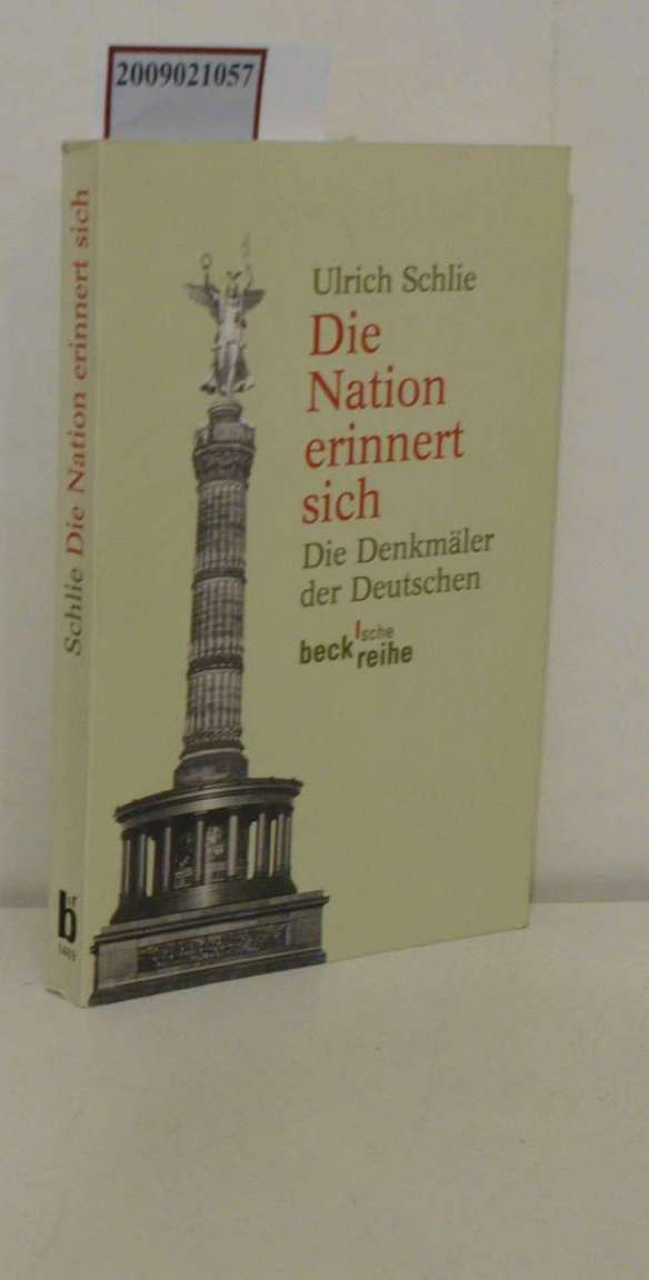 Die Nation erinnert sich die Denkmäler der Deutschen - Schlie, Ulrich