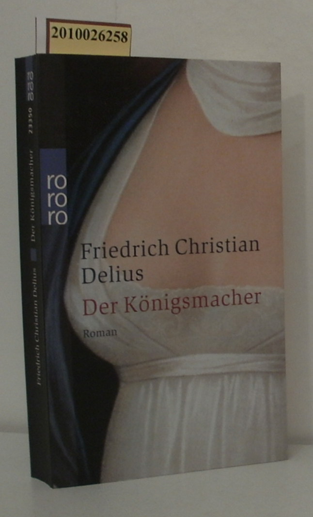 Der Königsmacher - Delius, Friedrich Christian