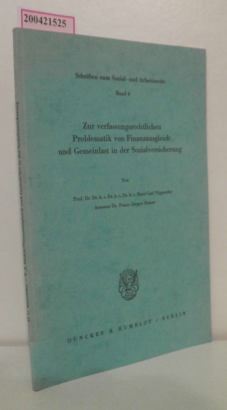 Zur verfassungsrechtlichen Problematik von Finanzausgleich und Gemeinlast in der Sozialversicherung Hans Carl Nipperdey Franz-Jürgen Säcker - Nipperdey, Hans Carl Säcker, Franz Jürgen