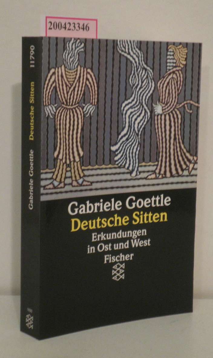 Deutsche Sitten Erkundungen in Ost und West / Gabriele Goettle. Mit Photogr. von Elisabeth Kmölniger - Goettle, Gabriele