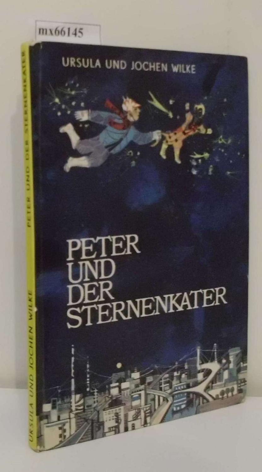 Peter und der Sternenkater Ursula Wilke Jochen Wilke. Ill. von Elke Bullert-Rössler - Wilke, Ursula Wilke, Jochen