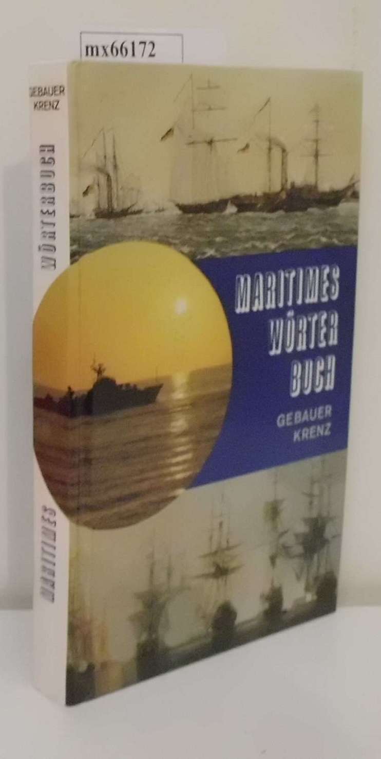 Maritimes Wörterbuch zsgest. von Jürgen Gebauer u. Egon Krenz. [Übers.: H. Wolter] - Gebauer, Jürgen Krenz, Egon