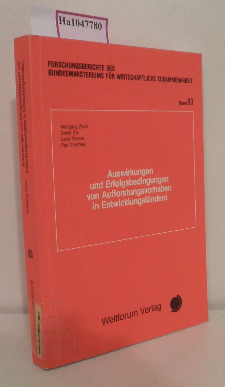 Auswirkungen und Erfolgsbedingungen von Aufforstungsvorhaben in Entwicklungsländern. (=Forschungsberichte des Bundesministeriums für Wirtschaftliche Zusammenarbeit. Band 93). - Zech, Wolfgang (u. a.)