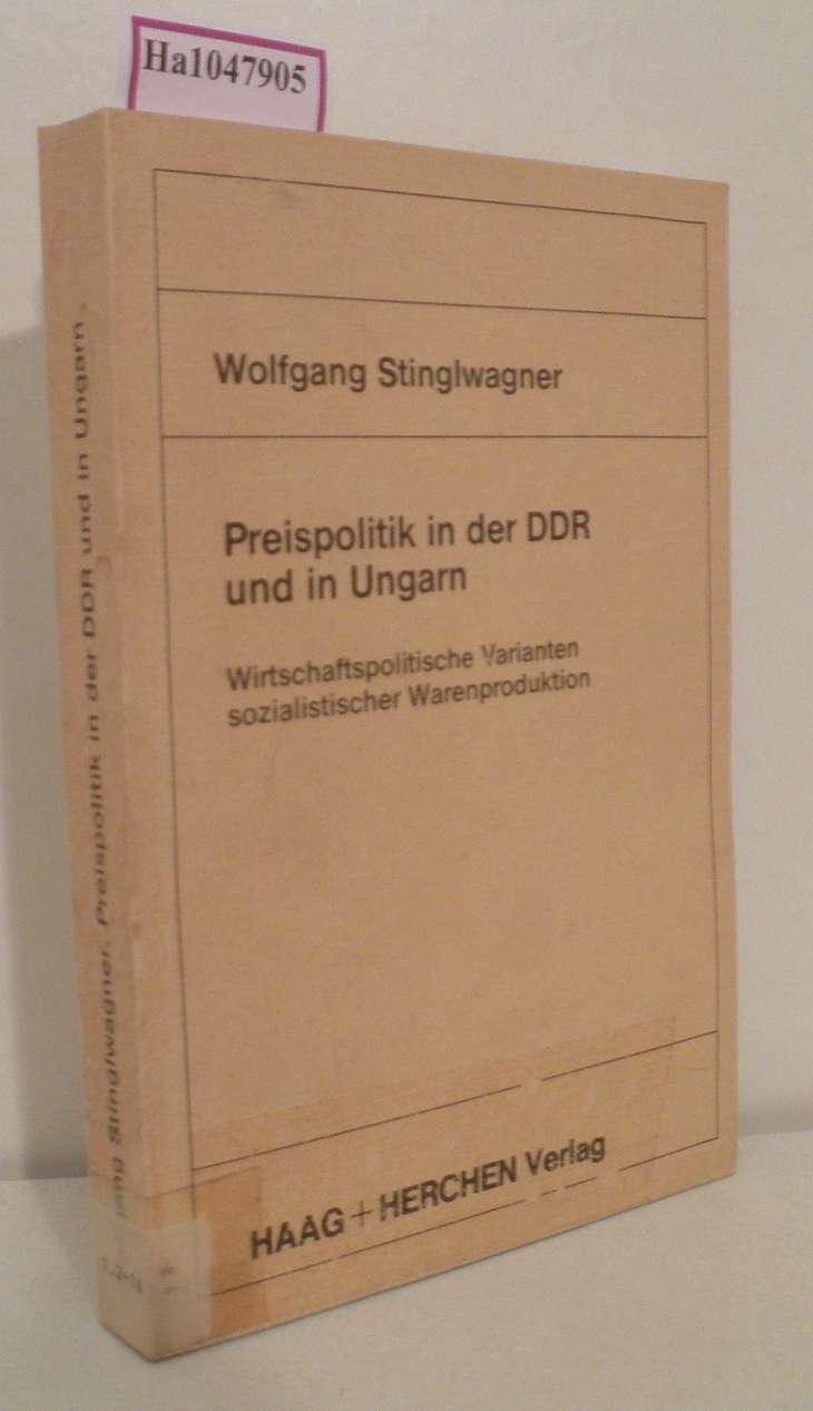 Preispolitik in der DDR und in Ungarn. Wirtschaftspolitische Varianten sozialistischer Warenproduktion. - Stinglwagner, Wolfgang