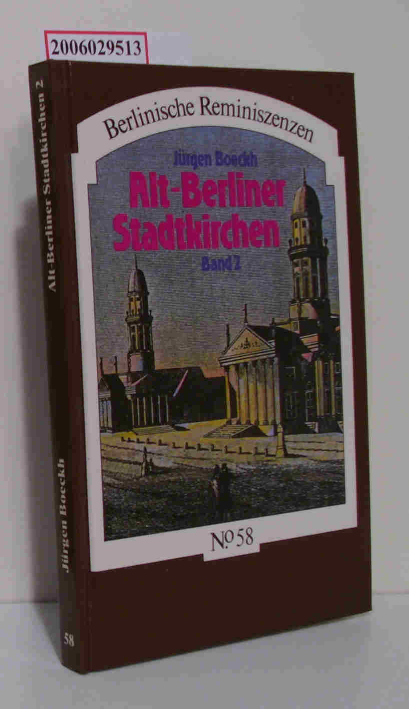 Alt-Berliner Stadtkirchen Band 2 - Von der Dorotheenstädtischen Kirche bis zur St.-Hedwigs-Kathedrale Berlinische Reminiszenzen No. 58 - Jürgen Boeckh
