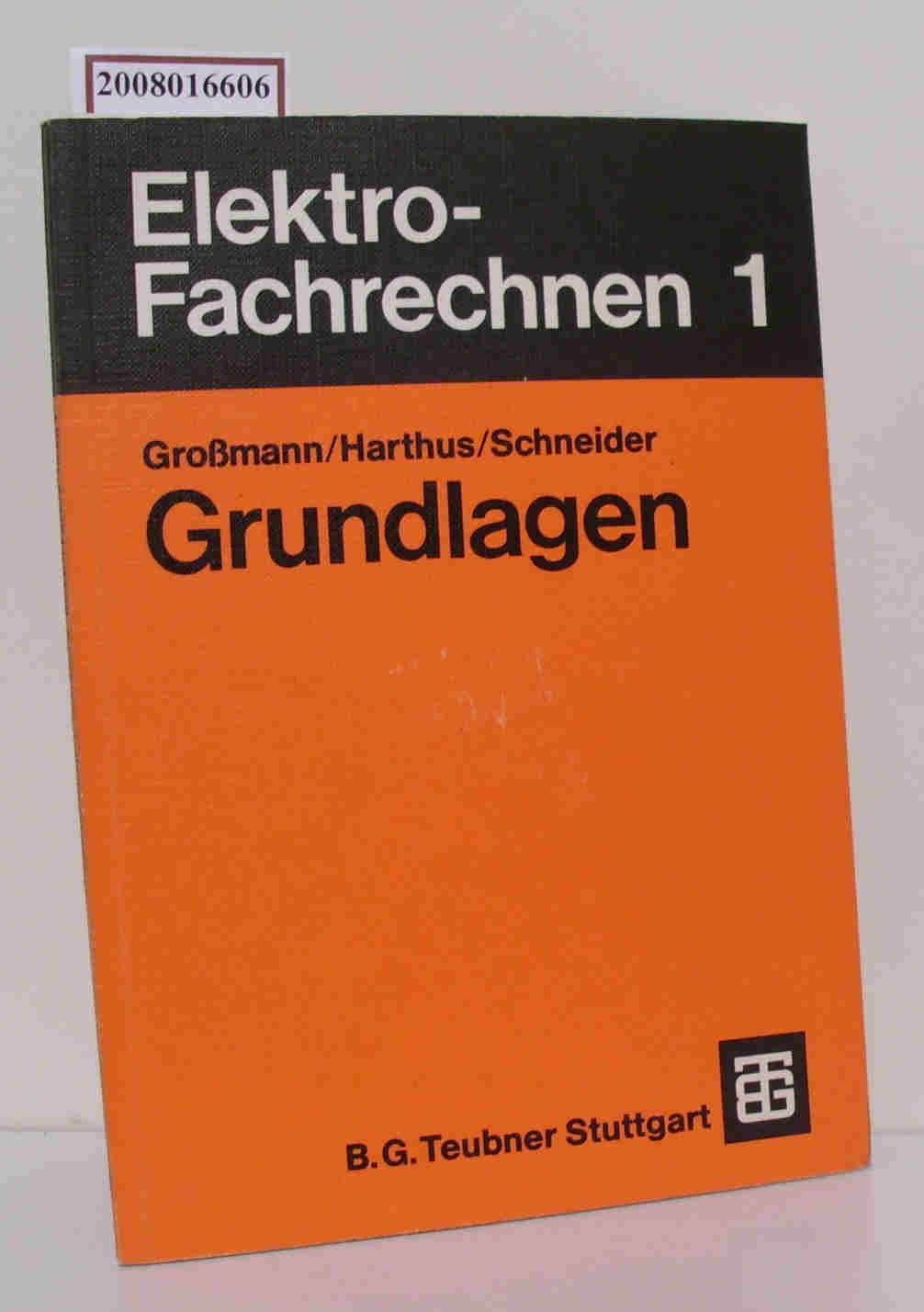 Elektro-Fachrechnen 1 Grundlagen - Großmann, Klaus Harthus, Hans Schneider, Otto