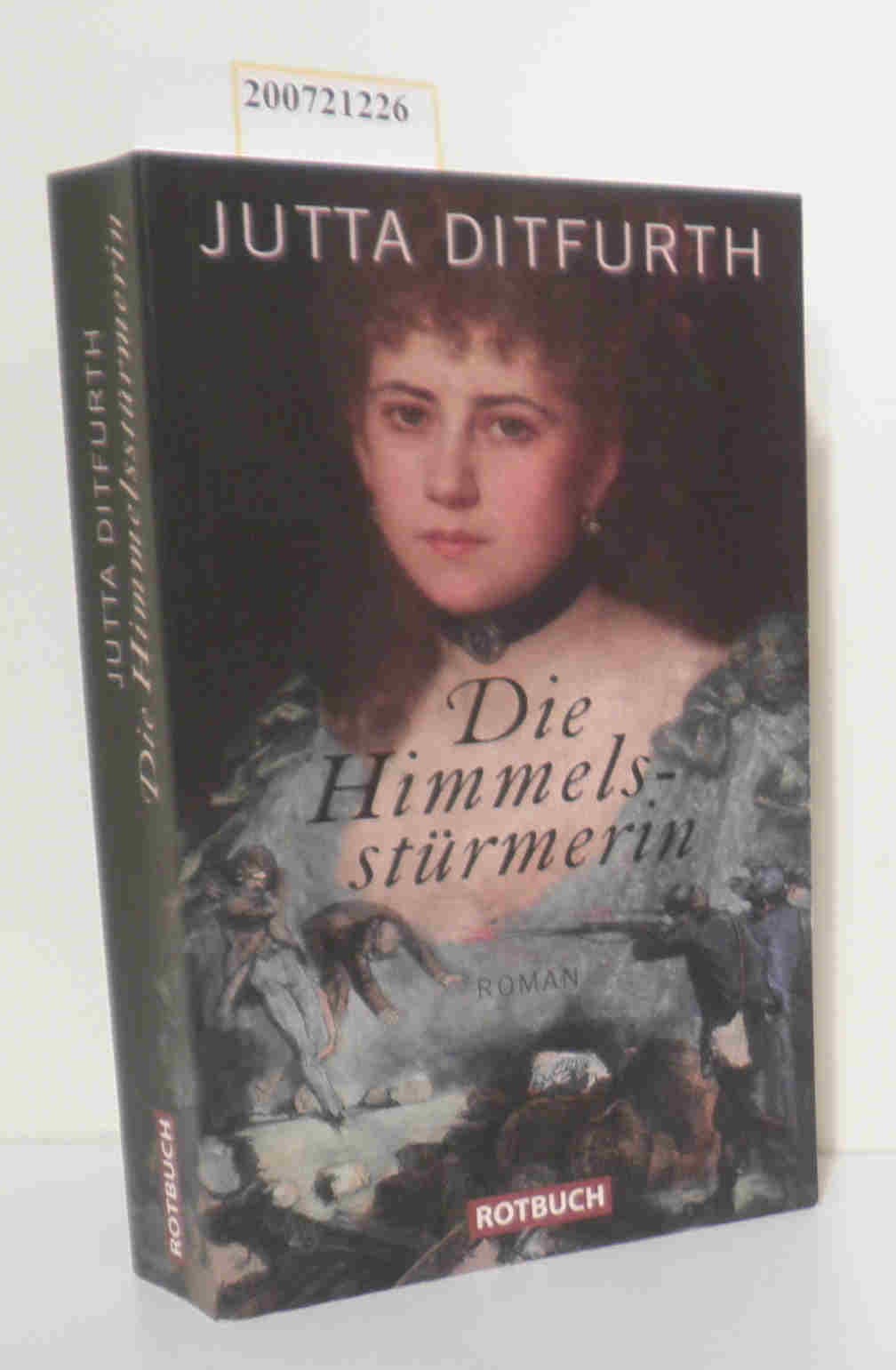 Die Himmelsstürmerin Roman / Jutta Ditfurth - Ditfurth, Jutta