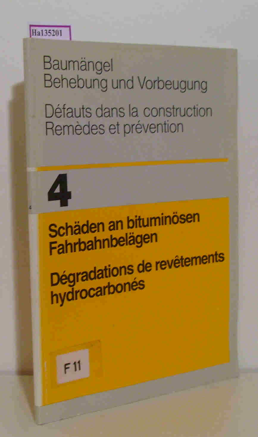 Baumängel- Behebung und Vorbeugung. Band 4: Schäden an bituminösen Fahrbahnbelägen.