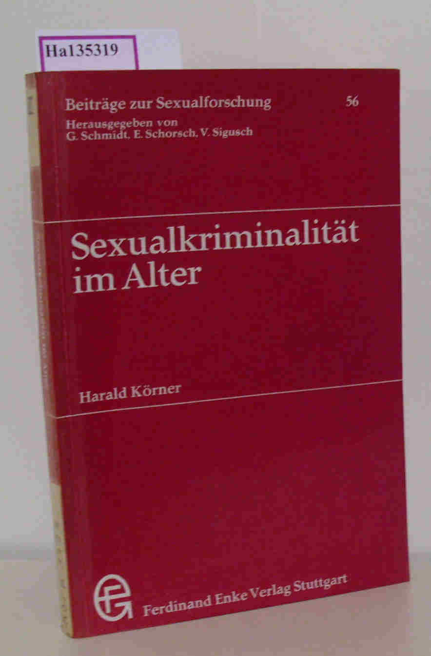 Sexualkriminalität im Alter. (=Beiträge zur Sexualforschung, 56). - Körner, Harald