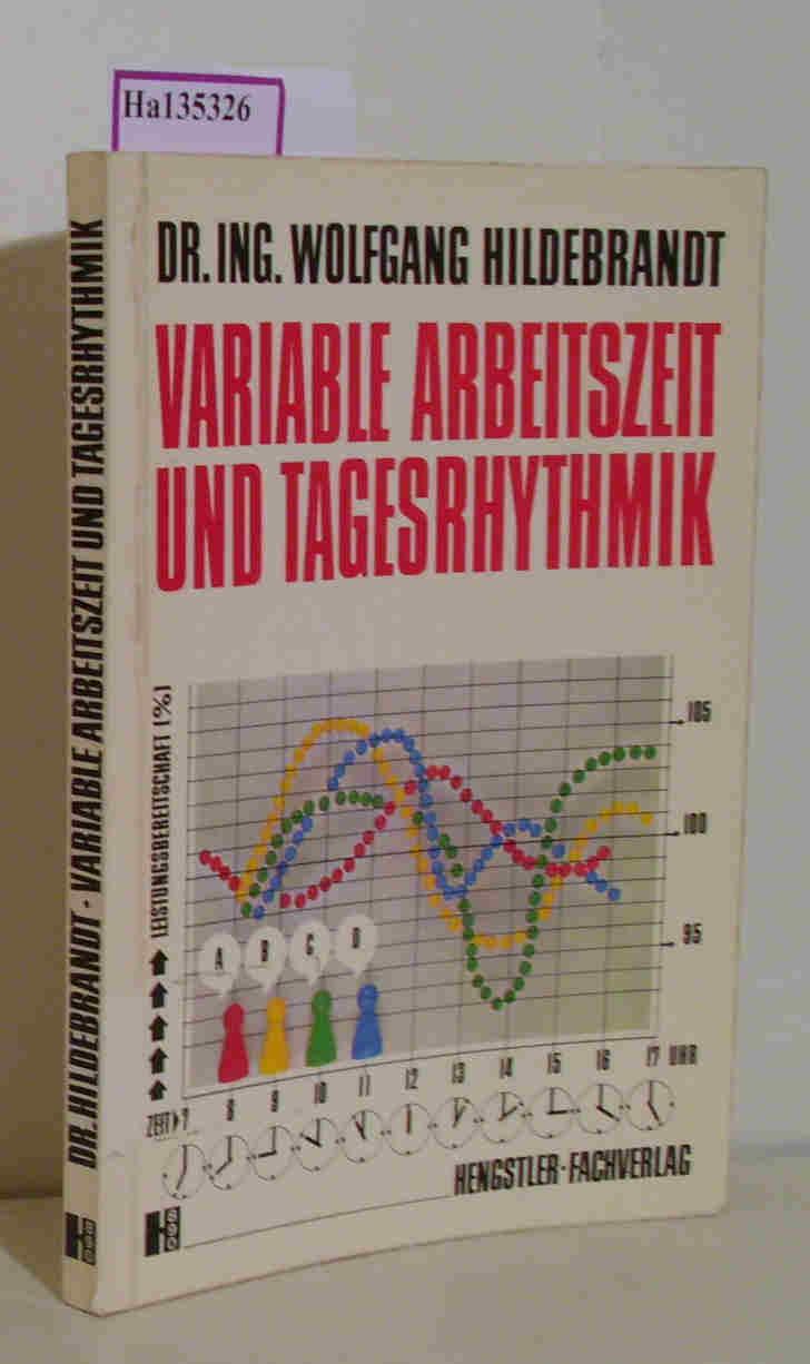 Variable Arbeitszeit und Tagesrhythmik. - Hildebrandt, Wolfgang