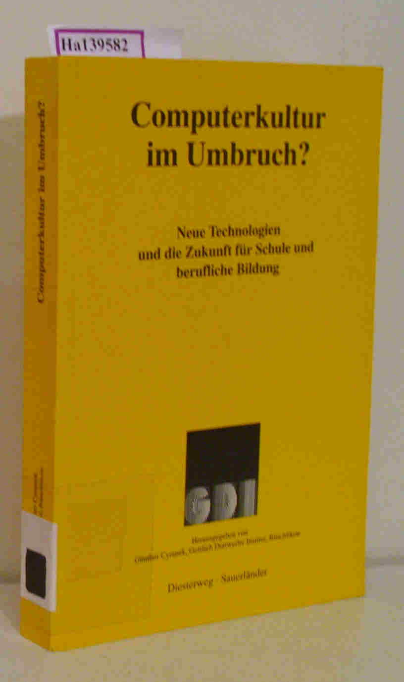 Computerkultur im Umbruch? Neue Technologien und die Zukunft für Schule und berufliche Bildung. - Cyranke, Günther( Hrg. )